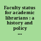Faculty status for academic librarians : a history and policy statements /