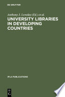 University libraries in developing countries : structure and function in regard to information transfer for science and technology : proceedings of the IFLA/Unesco Pre-Session Seminar for Librarians from Developing Countries, München, August 16-19, 1983 /