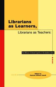 Librarians as learners, librarians as teachers : the diffusion of Internet expertise in the academic library /