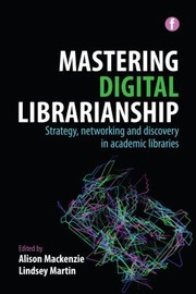 Mastering digital librarianship : strategy, networking and discovery in academic libraries /