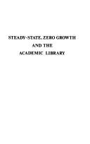 Steady-state, zero growth, and the academic library : a collection of essays /