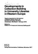 Developments in collection building in university libraries in Western Europe : papers presented at a symposium of Belgian, British, Dutch and German university librarians, Amsterdam, 31. March - 2. April, 1976 /