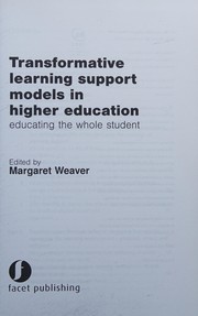 Transformative learning support models in higher education : educating the whole student /