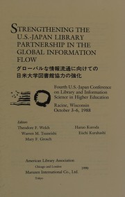 Strengthening the U.S.-Japan library partnership in the global Information flow : Fourth U.S.-Japan Conference on Libraries and information Science in Higher Education, Racine, Wisconsin, October 3-6, 1988 = Gurōbaru na jōhō ryūtsū ni mukete no Nichi-Bei daigaku toshokan kyōryoku no kyōka /