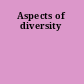 Aspects of diversity