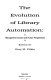 The evolution of library automation : management issues and future perspectives /