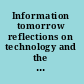 Information tomorrow reflections on technology and the future of public and academic libraries /