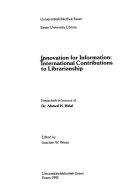 Innovation for information : international contributions to librarianship : Festschrift in honour of Dr. Ahmed H. Helal /