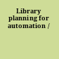 Library planning for automation /