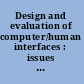 Design and evaluation of computer/human interfaces : issues for librarians and information scientists : Clinic on Library Applications of Data Processing, 1988 /