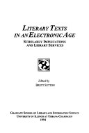 Literary texts in an electronic age : scholarly implications and library services /