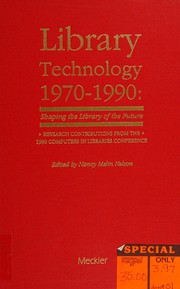 Library technology 1970-1990 : shaping the library of the future : research contributions from the 1990 Computers in Libraries Conference /