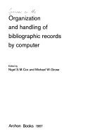 Organization and handling of bibliographic records by computer : [proceedings of a seminar sponsored by the Computing Laboratory and the Library of the University of Newcastle-upon-Tyne] /