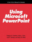 Using Microsoft PowerPoint : a how-to-do-it manual for librarians /