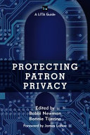 Protecting patron privacy : a LITA guide /