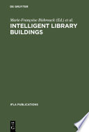 Intelligent library buildings : proceedings of the Tenth Seminar of the IFLA Section on Library Buildings and Equipment, The Hague, Netherlands, 24-29 August 1997 /