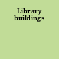 Library buildings