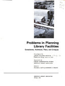 Problems in planning library facilities: consultants, architects, plans, and critiques ; proceedings /