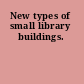 New types of small library buildings.