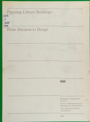 Planning library buildings : from decision to design : papers from a Library Administration and Management Association Buildings and Equipment Section Preconference at the 1984 American Library Association Annual Conference, Dallas, Texas /