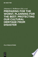 Preparing for the worst, planning for the best proceedings of a conference sponsored by the IFLA Preservation and Conservation Section, the IFLA Core Activity for Preservation and Conservation, and the Council on Library and Information Resources, Inc., with the Akademie der Wissenschaften and the Staatsbibliothek zu Berlin, Berlin, Germany, July 30 - August 1, 2003 /