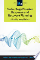 Technology disaster response and recovery planning : a LITA guide /