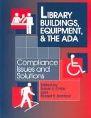 Library buildings, equipment, and the ADA : compliance issues and solutions : proceedings of the LAMA Buildings and Equipment Section Preconference, June 24-25, 1993, New Orleans, Louisiana /
