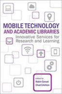 Mobile technology and academic libraries : innovative services for research and learning /