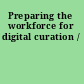 Preparing the workforce for digital curation /