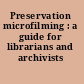 Preservation microfilming : a guide for librarians and archivists /