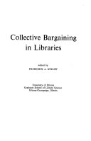 Collective bargaining in libraries : [proceedings of a conference sponsored by the Illinois State Library and the University of Illinois Graduate School of Library Science and University of Illinois Office of Continuing Education and Public Service] /