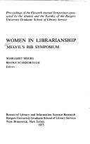 Women in librarianship : Melvil's rib symposium : proceedings of the eleventh annual symposium sponsored by the alumni and faculty of the Rutgers University Graduate School of Library Service /