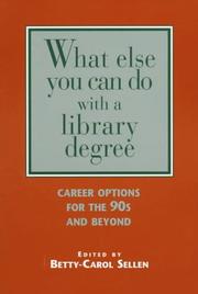 What else you can do with a library degree : career options for the 90s and beyond /