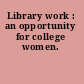 Library work : an opportunity for college women.