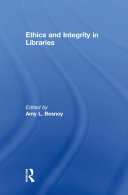 Ethics and integrity in libraries /