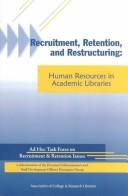 Recruitment, retention, and restructuring : human resources in academic libraries /