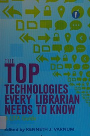 The top technologies every librarian needs to know : a LITA guide /
