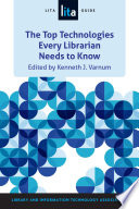 The top technologies every librarian needs to know /