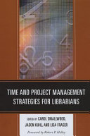 Time and project management strategies for librarians /