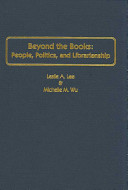 Beyond the books : people, politics, and librarianship /