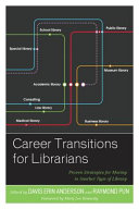 Career transitions for librarians : proven strategies for moving to another type of library /