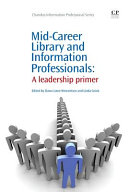 Mid-career library and information professionals : a leadership primer /