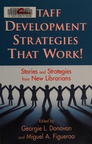 Staff development strategies that work! : stories and strategies from new librarians /