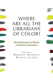 Where are all the librarians of color? : the experiences of people of color in academia /