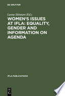 Women's issues at IFLA : equality, gender, and information on agenda : papers from the programs of the Round Table on Women's Issues at IFLA annual conferences 1993-2002 /