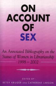 On account of sex : an annotated bibliography on the status of women in librarianship, 1998-2002 /