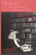 Reclaiming the American library past : writing the women in /