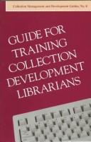 Guide for training collection development librarians /