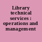 Library technical services : operations and management /