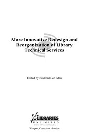 More innovative redesign and reorganization of library technical services /